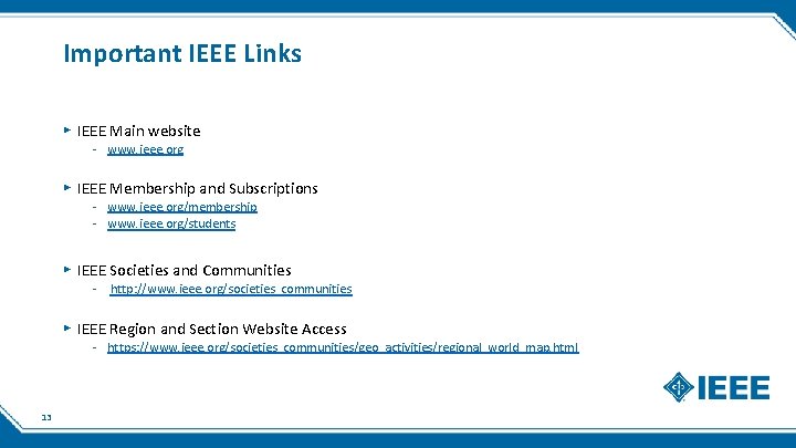Important IEEE Links ▸ IEEE Main website - www. ieee. org ▸ IEEE Membership