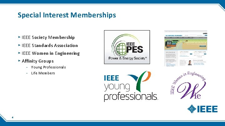 Special Interest Memberships ▸ IEEE Society Membership ▸ IEEE Standards Association ▸ IEEE Women