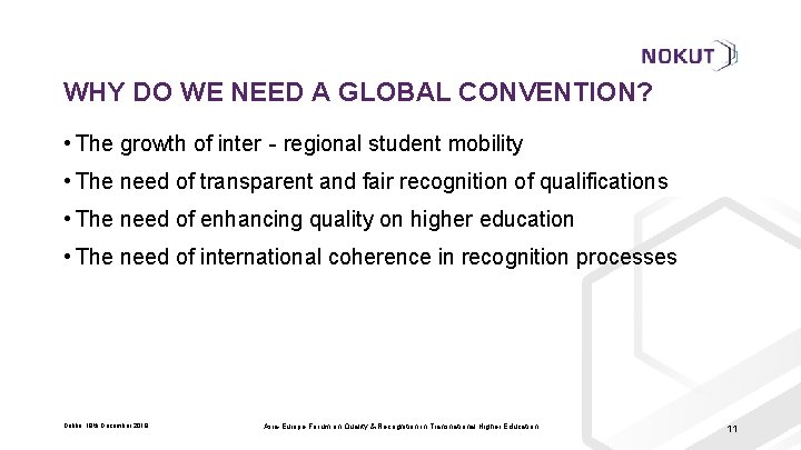 WHY DO WE NEED A GLOBAL CONVENTION? • The growth of inter‐regional student mobility