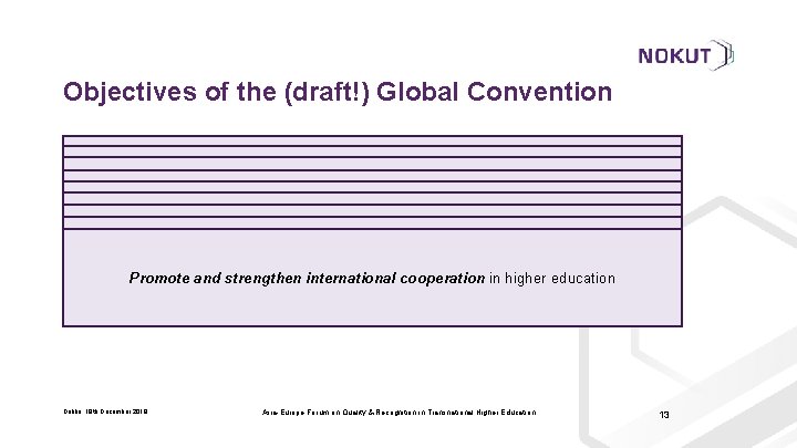 Objectives of the (draft!) Global Convention Foster a better use of human and educational