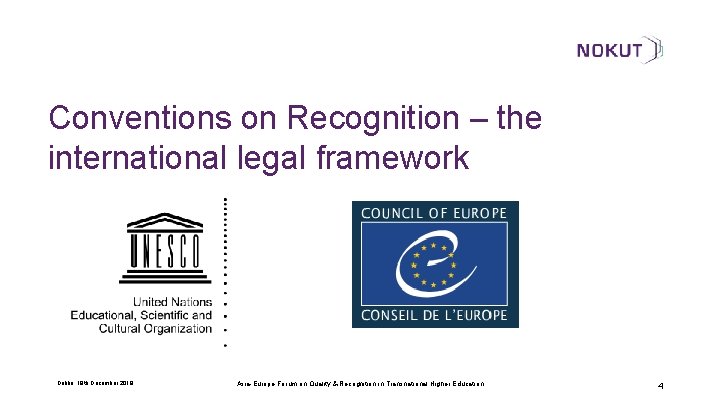 Conventions on Recognition – the international legal framework Dublin, 18 th December 2018 Asia-Europe