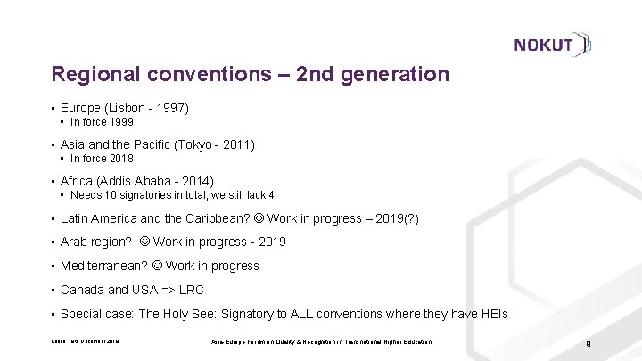 Regional conventions – 2 nd generation • Europe (Lisbon - 1997) • In force