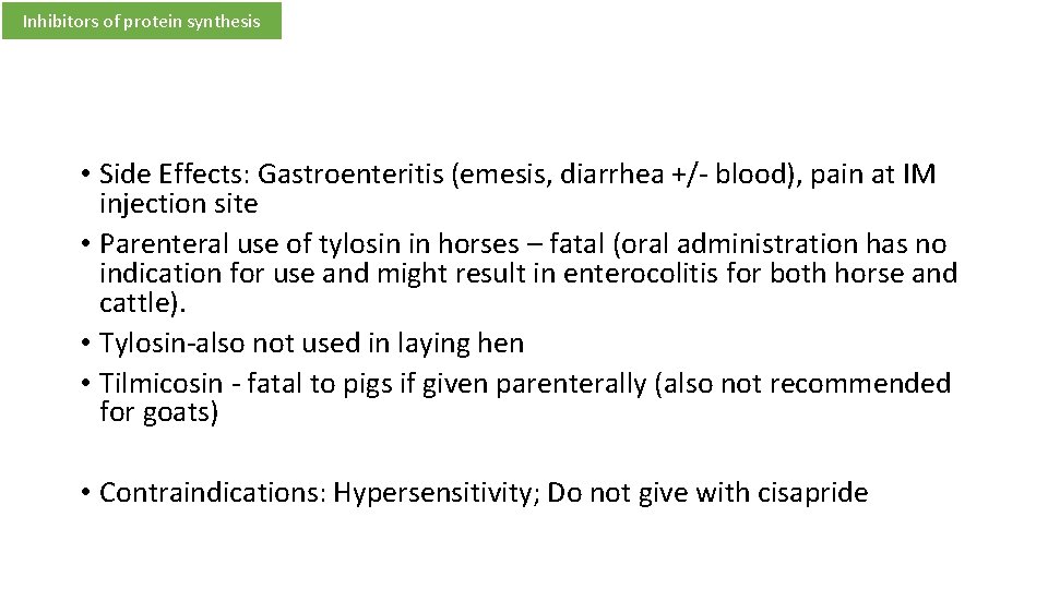 Inhibitors of protein synthesis • Side Effects: Gastroenteritis (emesis, diarrhea +/- blood), pain at