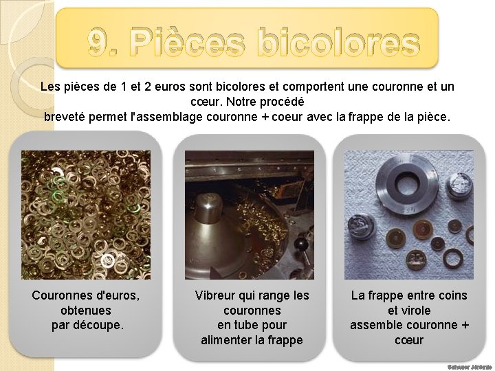9. Pièces bicolores Les pièces de 1 et 2 euros sont bicolores et comportent