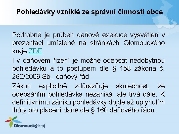 Pohledávky vzniklé ze správní činnosti obce Podrobně je průběh daňové exekuce vysvětlen v prezentaci