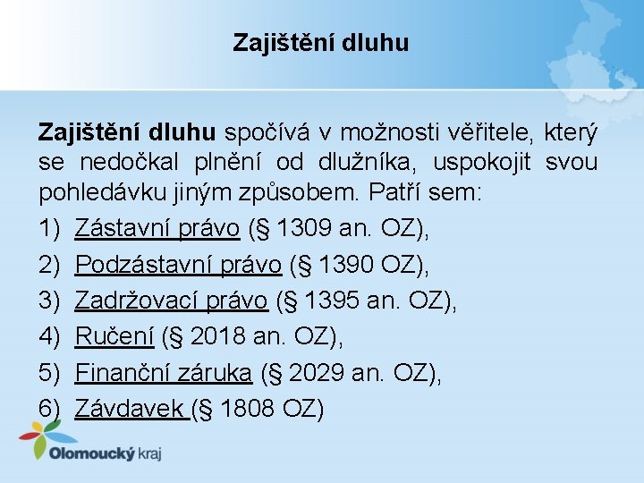 Zajištění dluhu spočívá v možnosti věřitele, který se nedočkal plnění od dlužníka, uspokojit svou