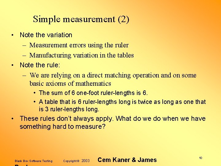 Simple measurement (2) • Note the variation – Measurement errors using the ruler –