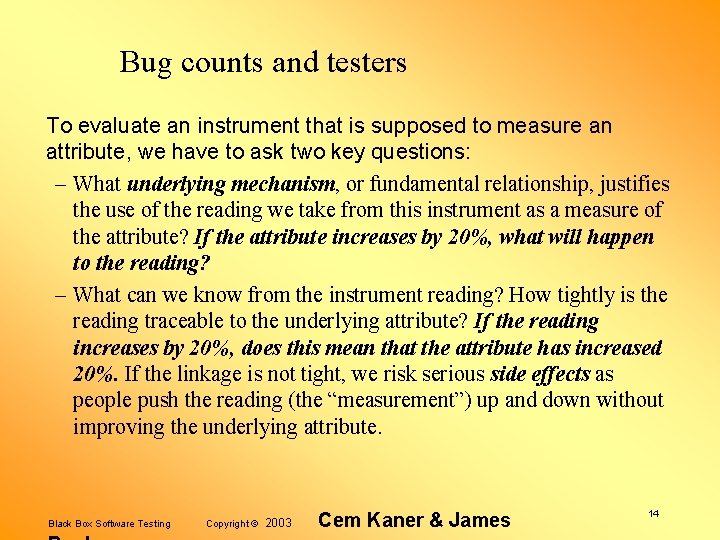 Bug counts and testers To evaluate an instrument that is supposed to measure an
