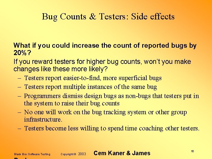 Bug Counts & Testers: Side effects What if you could increase the count of