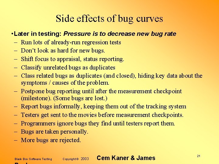 Side effects of bug curves • Later in testing: Pressure is to decrease new