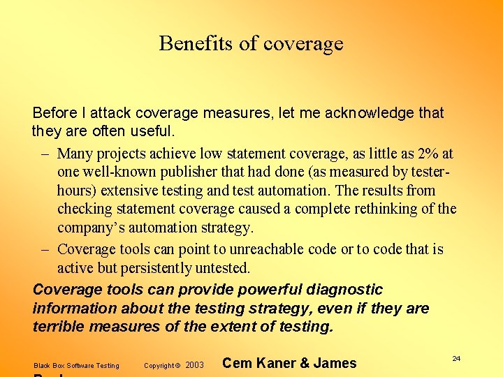 Benefits of coverage Before I attack coverage measures, let me acknowledge that they are