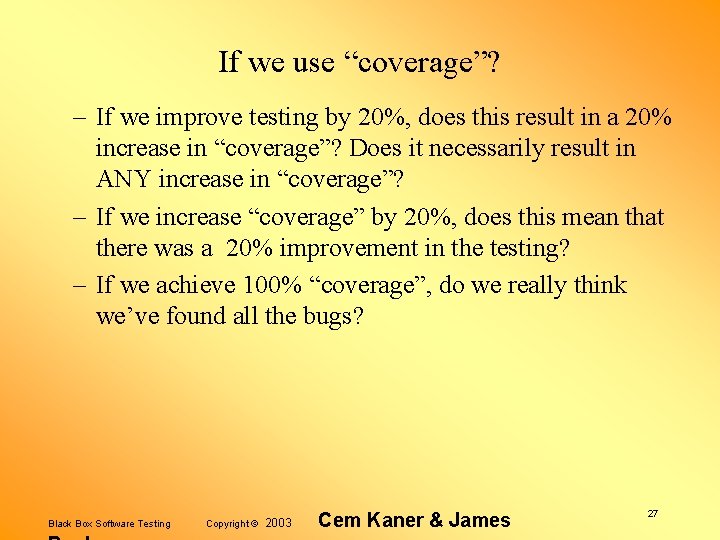 If we use “coverage”? – If we improve testing by 20%, does this result