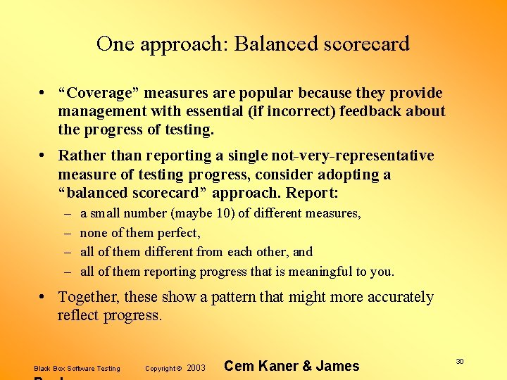 One approach: Balanced scorecard • “Coverage” measures are popular because they provide management with
