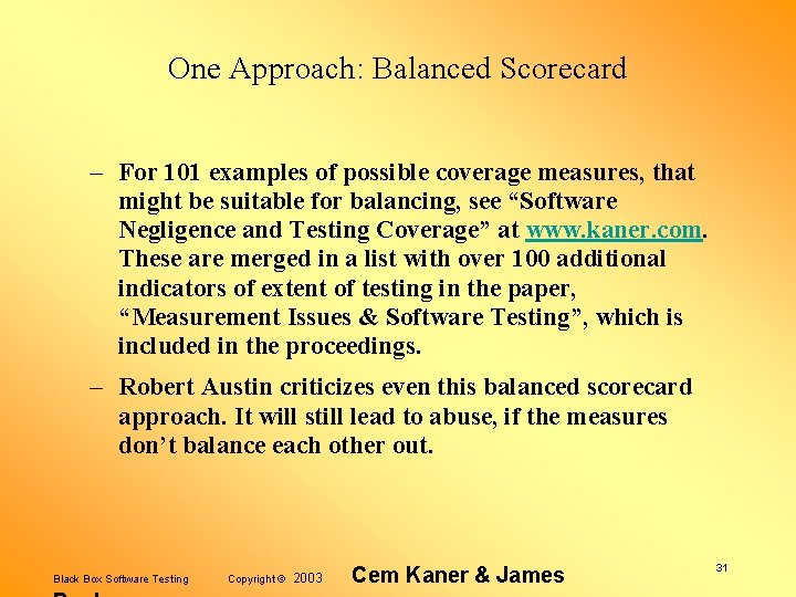 One Approach: Balanced Scorecard – For 101 examples of possible coverage measures, that might