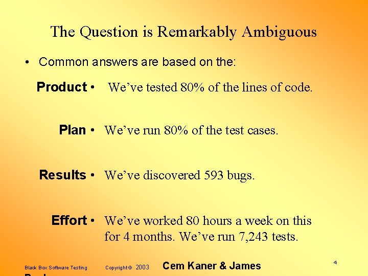 The Question is Remarkably Ambiguous • Common answers are based on the: Product •