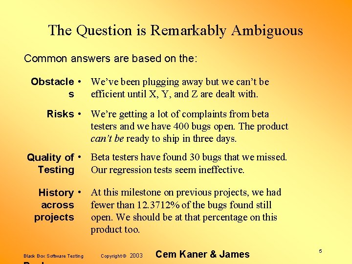 The Question is Remarkably Ambiguous Common answers are based on the: Obstacle • We’ve