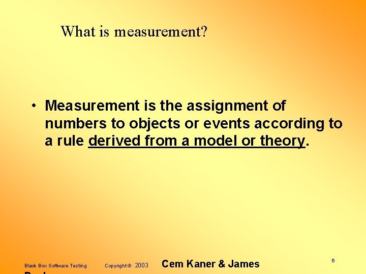 What is measurement? • Measurement is the assignment of numbers to objects or events