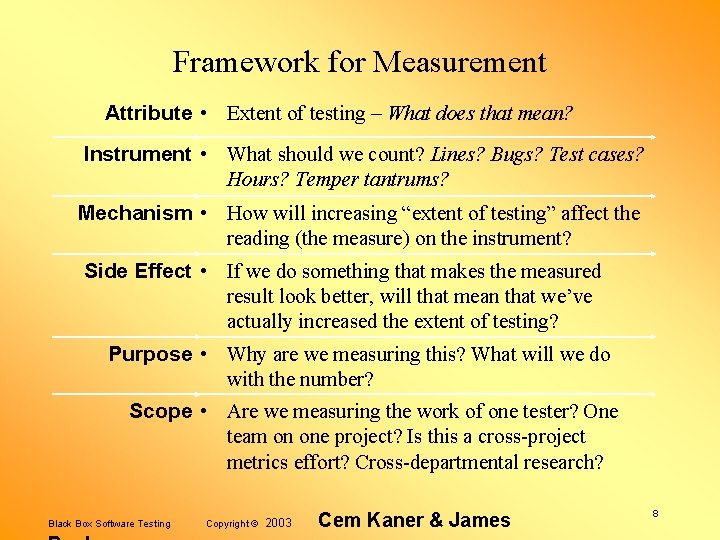 Framework for Measurement Attribute • Extent of testing – What does that mean? Instrument