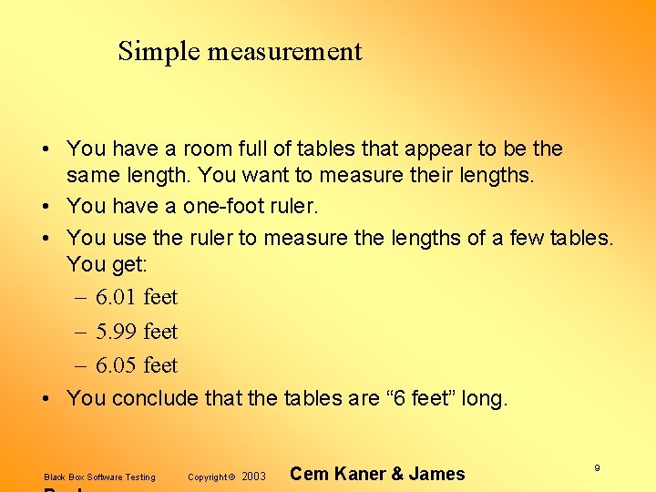 Simple measurement • You have a room full of tables that appear to be