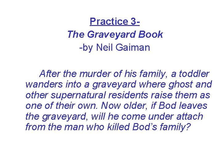 Practice 3 The Graveyard Book -by Neil Gaiman After the murder of his family,