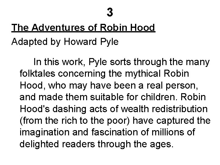 3 The Adventures of Robin Hood Adapted by Howard Pyle In this work, Pyle