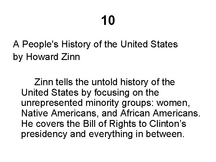 10 A People's History of the United States by Howard Zinn tells the untold