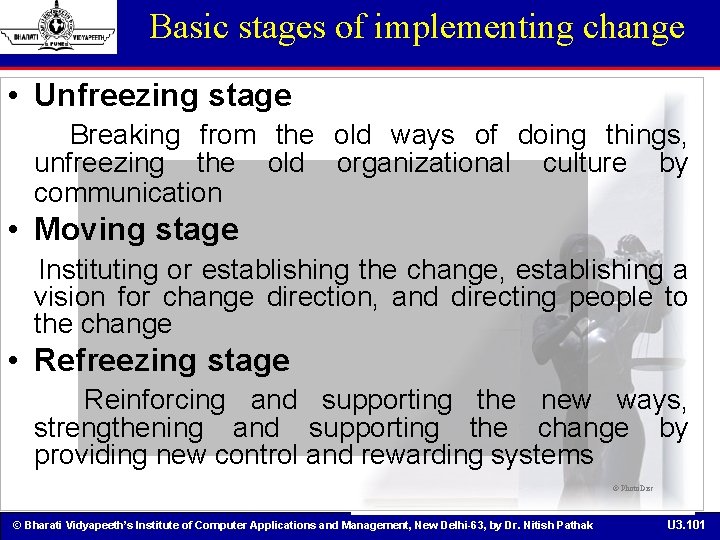 Basic stages of implementing change • Unfreezing stage Breaking from the old ways of