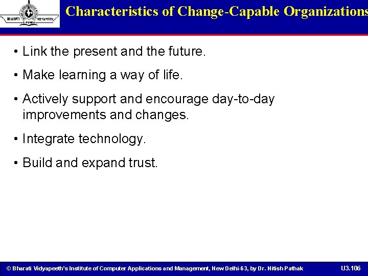 Characteristics of Change-Capable Organizations • Link the present and the future. • Make learning