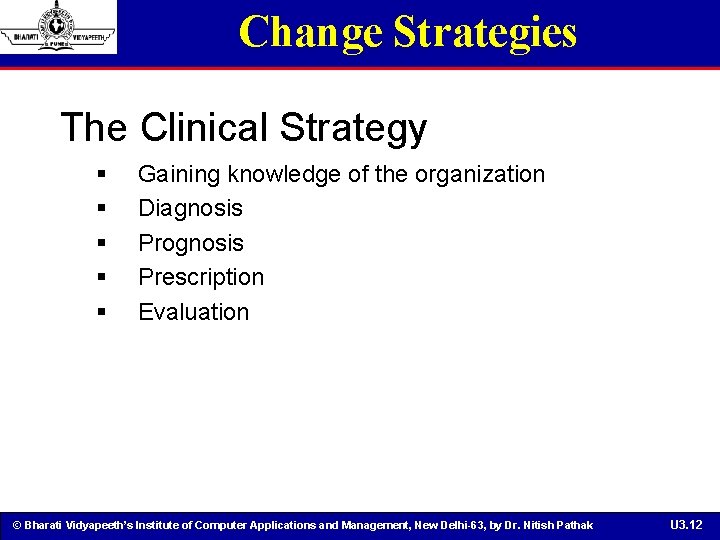 Change Strategies The Clinical Strategy § § § Gaining knowledge of the organization Diagnosis