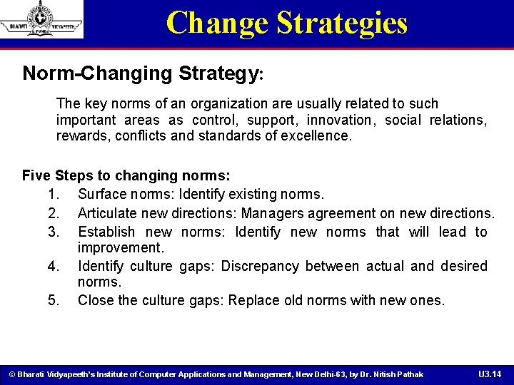 Change Strategies Norm-Changing Strategy: The key norms of an organization are usually related to
