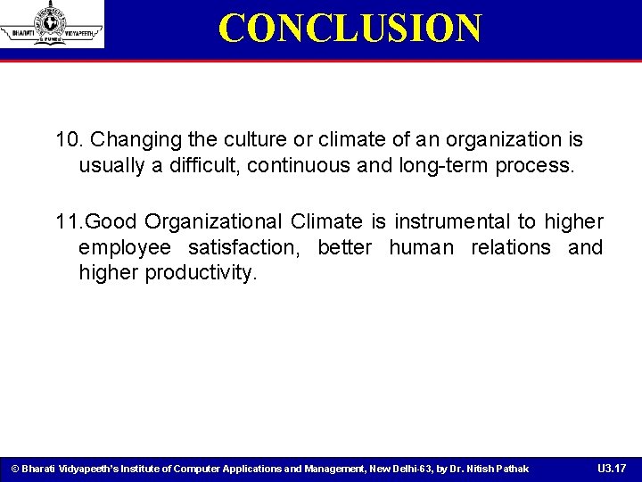 CONCLUSION 10. Changing the culture or climate of an organization is usually a difficult,