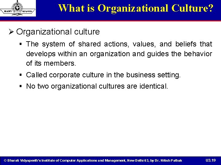 What is Organizational Culture? Ø Organizational culture § The system of shared actions, values,