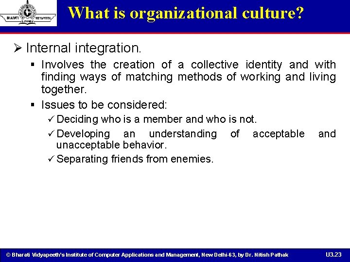 What is organizational culture? Ø Internal integration. § Involves the creation of a collective