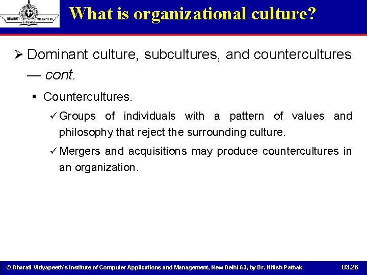 What is organizational culture? Ø Dominant culture, subcultures, and countercultures — cont. § Countercultures.