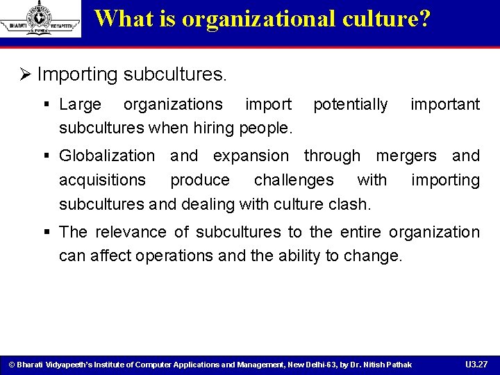 What is organizational culture? Ø Importing subcultures. § Large organizations import subcultures when hiring