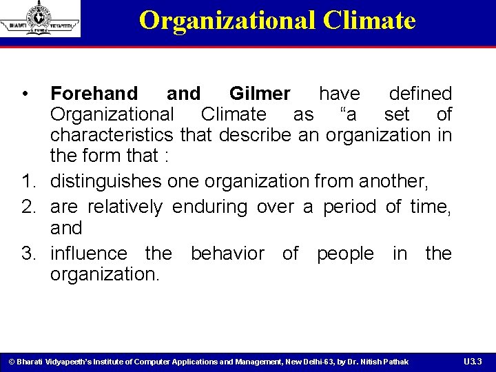 Organizational Climate • Forehand Gilmer have defined Organizational Climate as “a set of characteristics