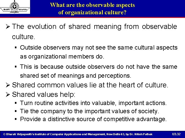 What are the observable aspects of organizational culture? Ø The evolution of shared meaning