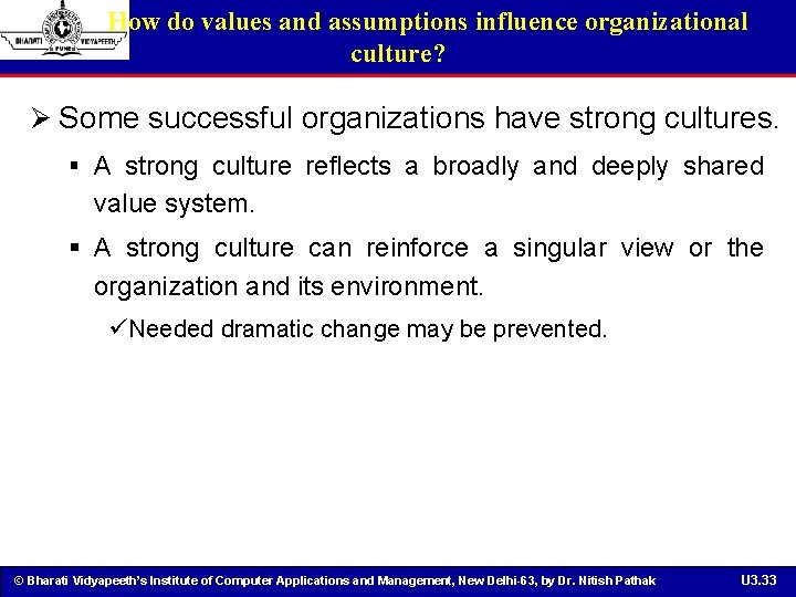 How do values and assumptions influence organizational culture? Ø Some successful organizations have strong