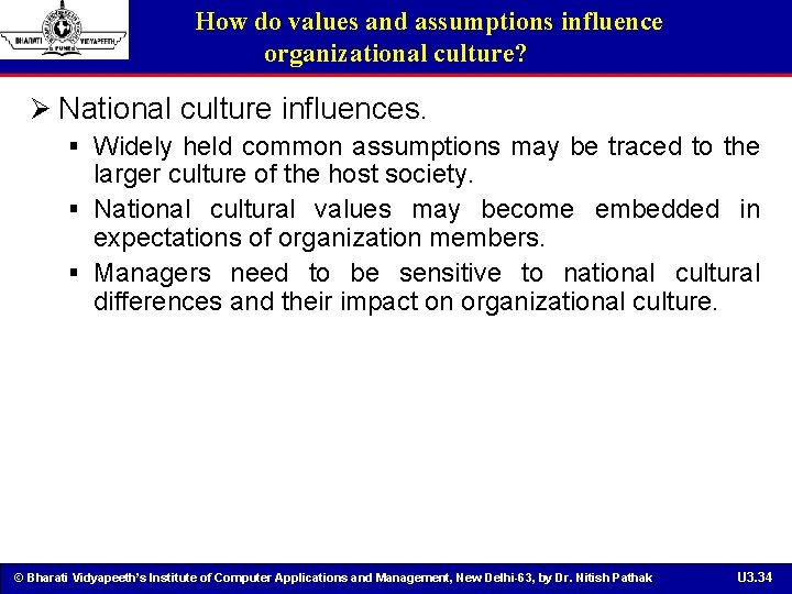 How do values and assumptions influence organizational culture? Ø National culture influences. § Widely