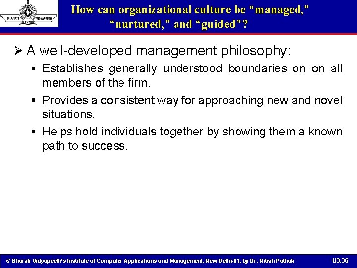 How can organizational culture be “managed, ” “nurtured, ” and “guided”? Ø A well-developed