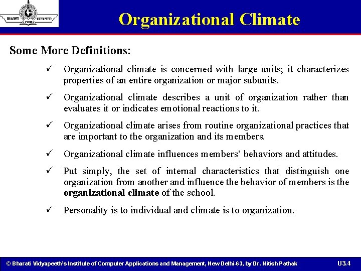 Organizational Climate Some More Definitions: ü Organizational climate is concerned with large units; it