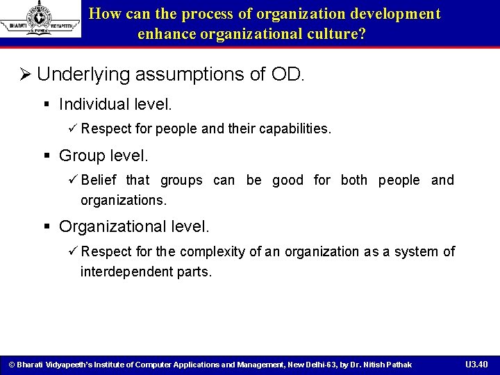 How can the process of organization development enhance organizational culture? Ø Underlying assumptions of