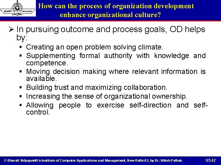 How can the process of organization development enhance organizational culture? Ø In pursuing outcome