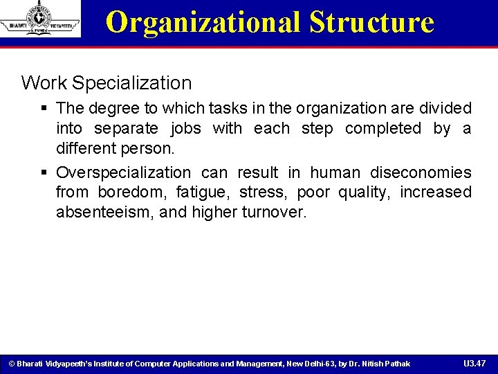 Organizational Structure Work Specialization § The degree to which tasks in the organization are