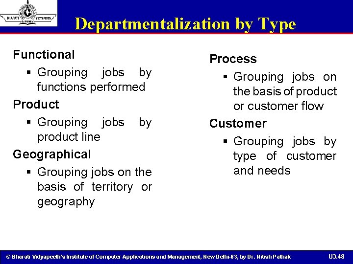 Departmentalization by Type Functional § Grouping jobs by functions performed Product § Grouping jobs