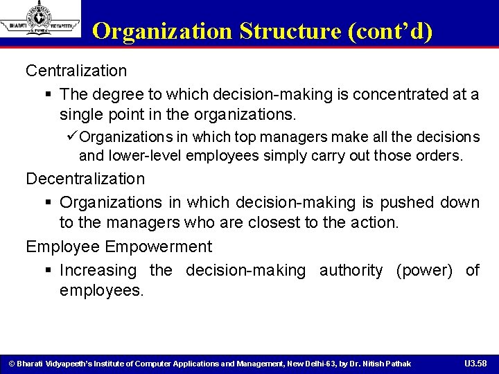 Organization Structure (cont’d) Centralization § The degree to which decision-making is concentrated at a