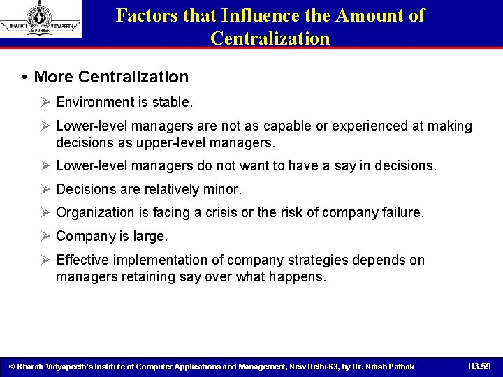 Factors that Influence the Amount of Centralization • More Centralization Ø Environment is stable.