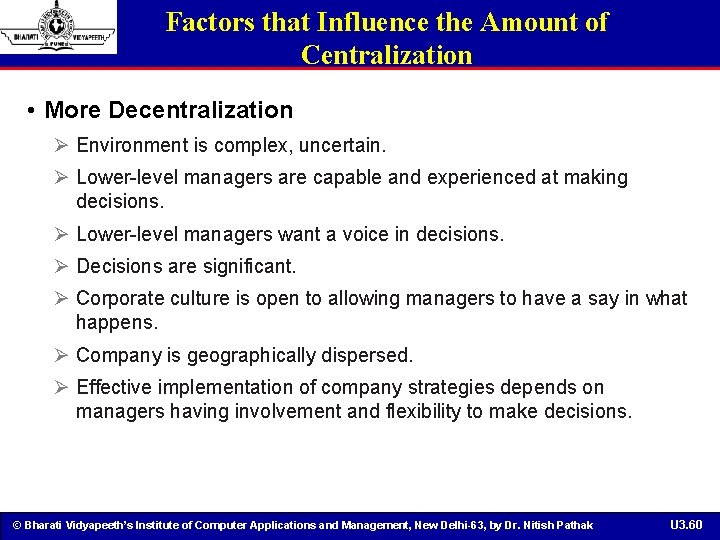 Factors that Influence the Amount of Centralization • More Decentralization Ø Environment is complex,