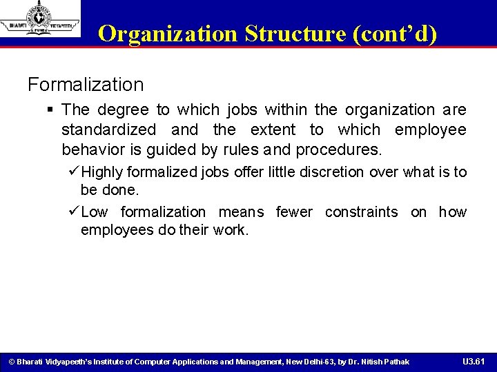 Organization Structure (cont’d) Formalization § The degree to which jobs within the organization are