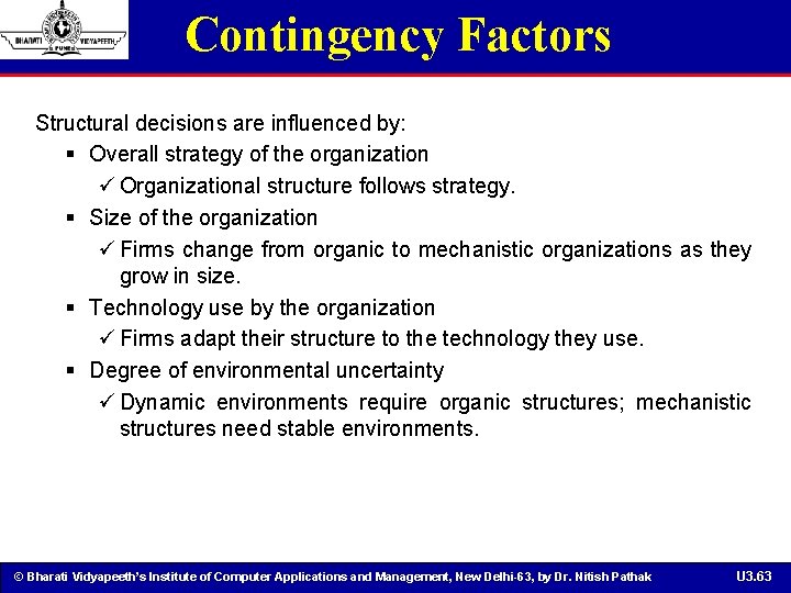 Contingency Factors Structural decisions are influenced by: § Overall strategy of the organization ü
